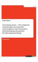 Entwicklung durch...!? Die möglichen Auswirkungen internationaler Arbeitsmigration unter besonderer Berücksichtigung der globalen Bevölkerungsentwicklung