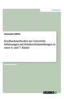 Feedbackmethoden im Unterricht. Erfahrungen mit Schülerrückmeldungen in einer 6. und 7. Klasse