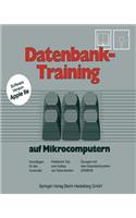 Datenbank-Training: Auf Mikrocomputern. Grundlagen Für Den Anwender Praktische Tips Zum Aufbau Von Datenbanken Übungen Mit Dem Datenbanksystem Adimens