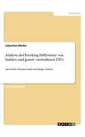 Analyse der Tracking Difference von Indizes und passiv verwalteten ETFs