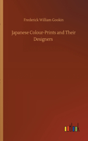 Japanese Colour-Prints and Their Designers