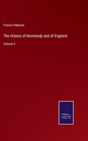 History of Normandy and of England: Volume 3