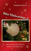 Frohe Weihnachten 2: Neue Geschichten rund um Familie, Geschenke & Co.