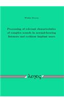 Processing of Relevant Characteristics of Complex Sounds in Normal-Hearing Listeners and Cochlear Implant Users