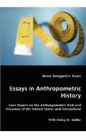 Essays in Anthropometric History - Four Papers on the Anthropometric Past and Presence of the United States and Switzerland