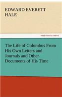 Life of Columbus from His Own Letters and Journals and Other Documents of His Time