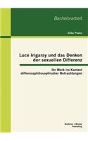 Luce Irigaray und das Denken der sexuellen Differenz