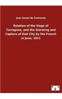 Relation of the Siege of Tarragona, and the Storming and Capture of that City by the French in June, 1811