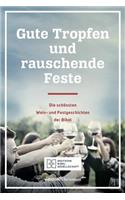 Gute Tropfen Und Rauschende Feste: Die Schonsten Wein- Und Festgeschichten Der Bibel
