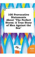100 Provocative Statements about the Perfect Storm