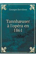 Tannhæuser À l'Opéra En 1861