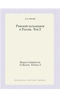Roman Catholicism in Russia. Volume 2