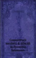 Commentarii succincti & dilucidi in Proverbia Salomonis