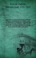 Carta al Dr. D. Antonio Jose Ruiz de Padron, Ministro Calificado del Santo Oficio, abad de Villamartin de Valdeorres y diputado en cortes por las Islas Canarias, sobre varios puntos de su dictamen en orden al tribunal de la inquisicion leido en la 