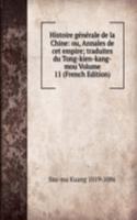 Histoire generale de la Chine: ou, Annales de cet empire; traduites du Tong-kien-kang-mou Volume 11 (French Edition)
