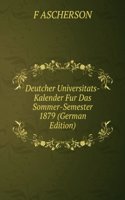 Deutcher Universitats-Kalender Fur Das Sommer-Semester 1879 (German Edition)