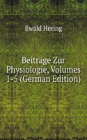 Beitrage Zur Physiologie, Volumes 1-5 (German Edition)