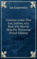 Gincemu wiatu: Dies Irae, Salome, wity Boze wity Mocny, Moja Pie Wieczorna (Polish Edition)