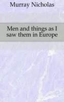Men and Things As I Saw Them  in Europe