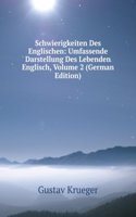 Schwierigkeiten Des Englischen: Umfassende Darstellung Des Lebenden Englisch, Volume 2 (German Edition)