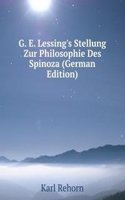 G. E. Lessing's Stellung Zur Philosophie Des Spinoza (German Edition)