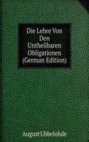 Die Lehre Von Den Untheilbaren Obligationen (German Edition)