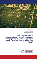 Microprocessor Architecture, Programming and Applications with the 8085