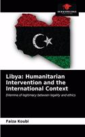 Libya: Humanitarian Intervention and the International Context