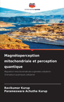 Magnétoperception mitochondriale et perception quantique