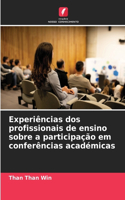 Experiências dos profissionais de ensino sobre a participação em conferências académicas
