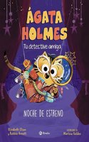 Agata Holmes 2. Noche de estreno: Tu detective amiga