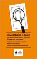 Como estudiar el comic: Una introduccion grafica al estudio academico de la historieta