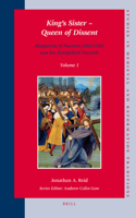 King's Sister - Queen of Dissent: Marguerite of Navarre (1492-1549) and Her Evangelical Network (Set 2 Volumes): Marguerite of Navarre (1492-1549) and Her Evangelical Network