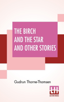 Birch And The Star And Other Stories