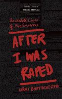 After I Was Raped: The Untold Lives of Five Survivors