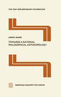 Towards a Rational Philosophical Anthropology