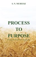 Process to Purpose: 30 Days of Insight Into the Journey