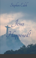 Jesus Happened