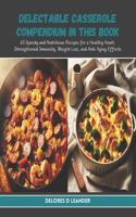 Delectable Casserole Compendium in this Book