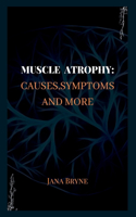 Muscle Atrophy: Causes, symptoms and more