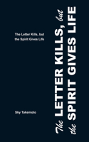 The Letter Kills, but the Spirit Gives Life