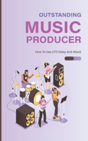Outstanding Music Producer: How To Use LFO Delay And Attack: How To Use Pitch Lfo