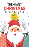 The Giant Christmas Toddler Coloring Book Ages 3-5: Amazing Coloring Activity Book for Kids- Children's Funny Christmas Gift or Present for Toddlers & Kids