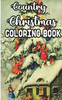 Country Christmas Coloring Book: An Adult Coloring Book Featuring Festive and Beautiful Christmas Scenes in the Country, Easy, and Relaxing Designs Beautiful Christmas Scenes in the
