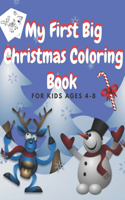 My First Big Christmas Coloring Book For Kids ages 4-8: 50 Beautiful Pages to Color with Santa Claus, Reindeer, Snowmen, animals & More! (Fun Children's Christmas Gift)
