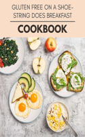 Gluten Free On A Shoestring Does Breakfast Cookbook: Perfectly Portioned Recipes for Living and Eating Well with Lasting Weight Loss