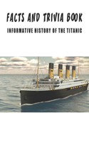 Facts And Trivia Book - Informative History Of The Titanic: Best Trivia Book For Adults