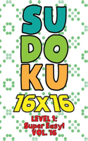 Sudoku 16 x 16 Level 1: Super Easy! Vol. 16: Play 16x16 Grid Sudoku Super Easy Level Volumes 1-40 Solve Number Puzzles Become A Sudoku Expert On The Road Fun Activity Paper