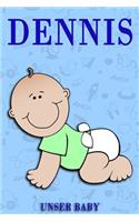 Dennis Unser Baby