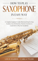 How to Play Saxophone in Easy Way